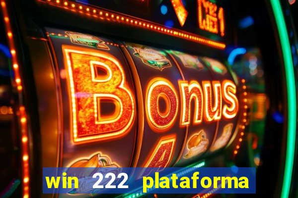 win 222 plataforma de jogos